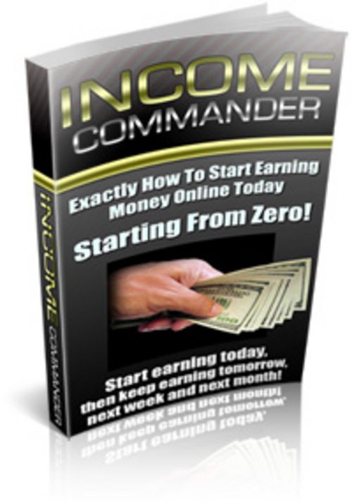 Product picture Income Commander - How To Start Earning Money Online Today